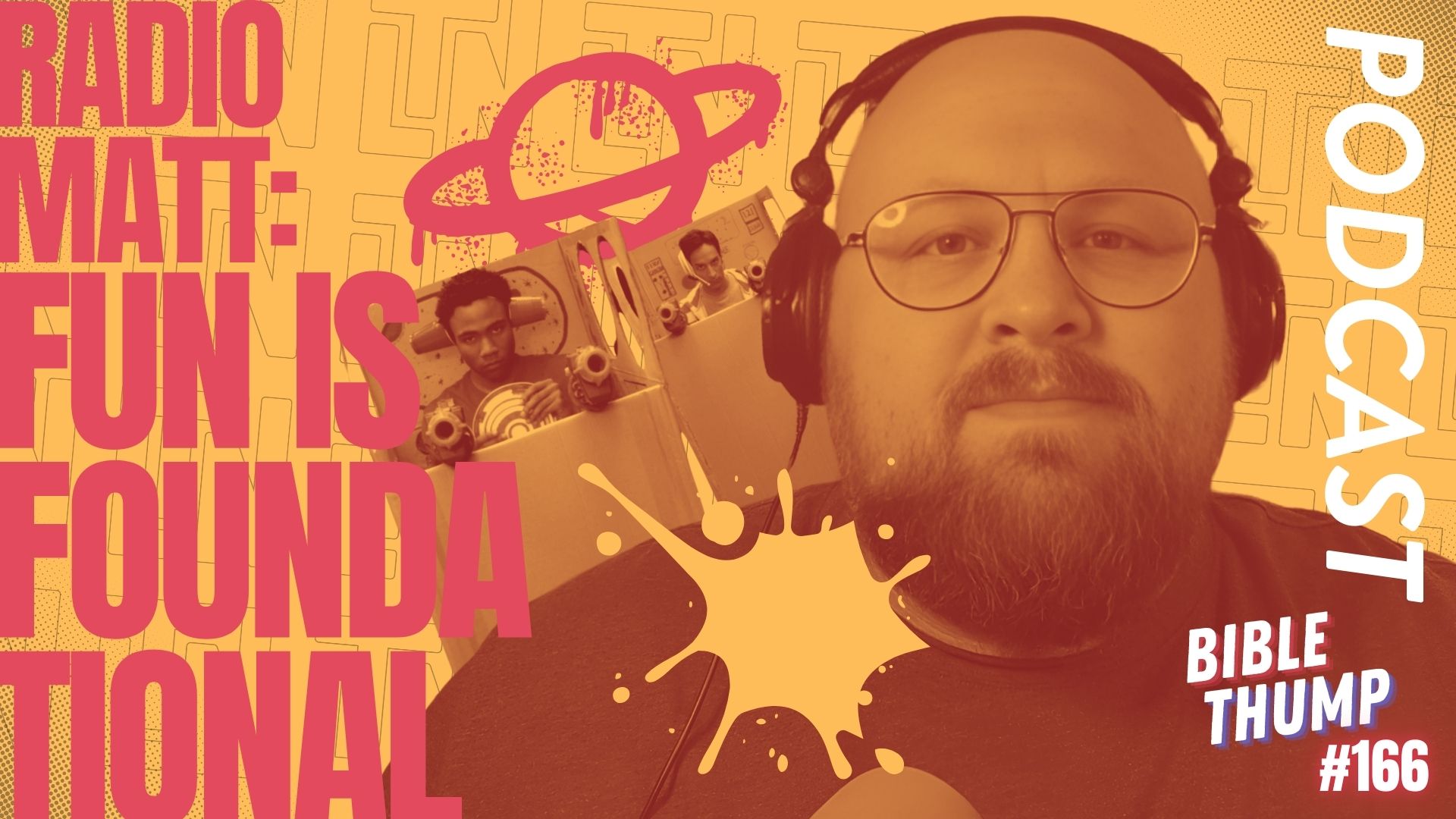 Bible Thump 166 | Radio Matt: Fun is Foundational - LoveThyNerd.com